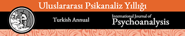 Uluslararası Psikanaliz Yıllığı / The International Journal of Psychoanalysis Turkish Annual